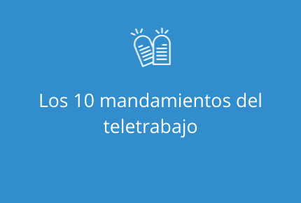 Los 10 mandamientos del teletrabajo Los 10 mandamientos del teletrabajo